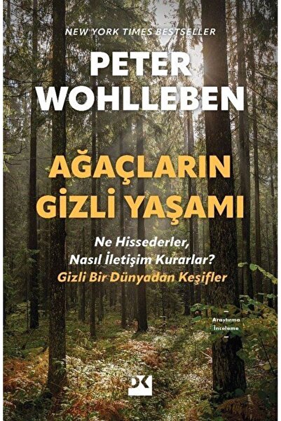 Doğan Kitap Ağaçların Gizli Yaşamı & Ne Hissederler, Nasıl İletişim Kurarlar ? Gizli Bir Dünyadan Keşifler