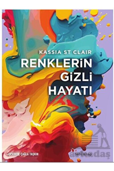 Babil kitap Renklerin Gizli Hayatı (Ciltli) Kassia St Clair Kitabı 300 Sayfa ...