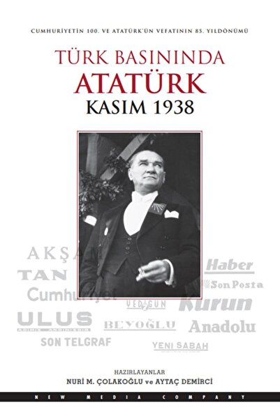 Doğan Kitap Türk Basınında Atatürk - Kasım 1938 / Nuri M. Çolakoğlu / Doğan K...