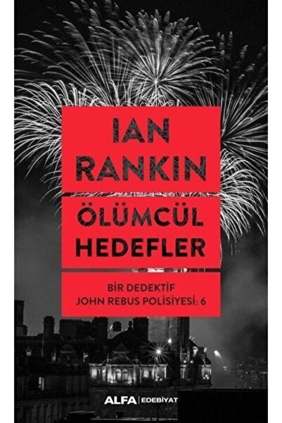 Alfa Yayınları Ölümcül Hedefler / Bir Dedektif John Rebus Polisiyesi 6