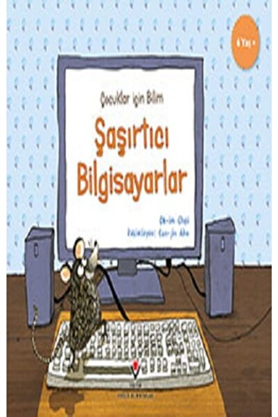 Tübitak Yayınları Şaşırtıcı Bilgisayarlar - Çocuklar Için Bilim - Ok-im Choi ...