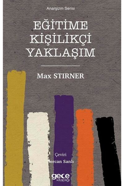 Gece Kitaplığı Eğitime Kişilikçi Yaklaşım - Max Stirner 9786257702003