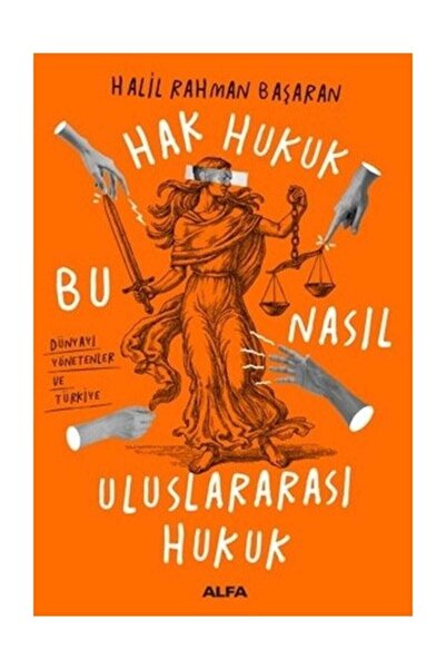 Alfa Yayınları Hak Hukuk - Bu Nasıl Uluslar Arası Hukuk - - Halil Rahman Başa...