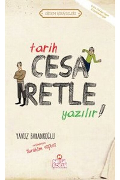 Nesil Yayınları Tarih Cesaretle Yazılır! - Erdem Hikayeleri