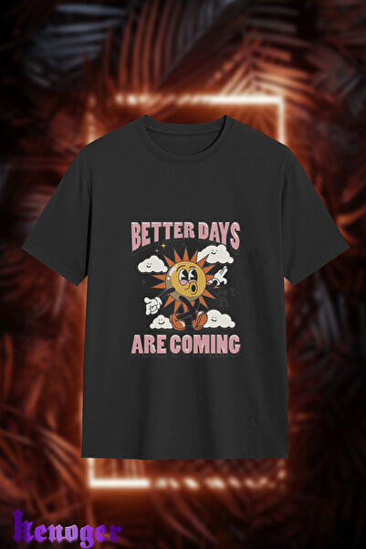 kenoger Tricou oversize unisex - Better Days Are Coming imprimat