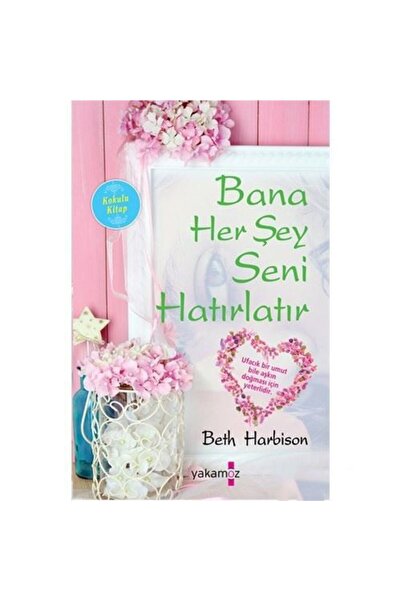 Yakamoz Yayınevi Bana Her Şey - Seni Hatırlatır - Beth Harbison