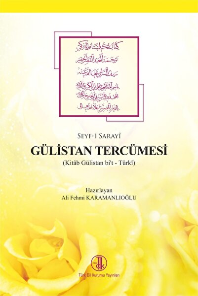 Türk Dil Kurumu Yayınları Seyf-i Sarayî Gülistan Tercümesi ( Kitâb Gülistan B...