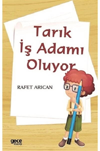 Gece Kitaplığı Tarık İş Adamı Oluyor / Rafet Arıcan / Gece Kitaplığı / 978625...