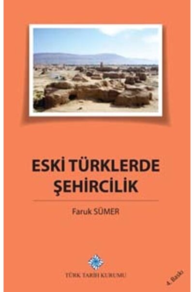 Türk Tarih Kurumu Yayınları Eski Türklerde Şehircilik