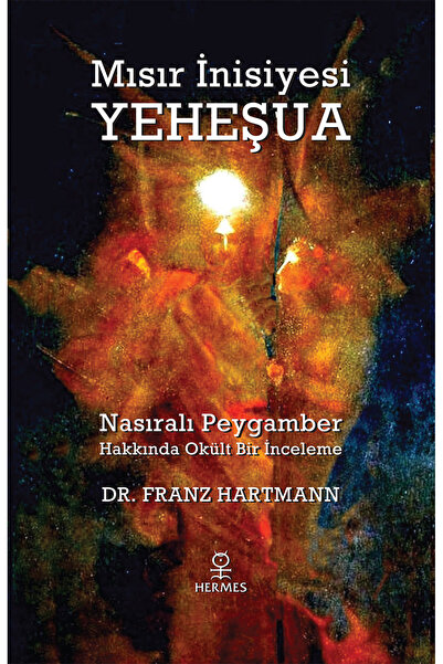 Hermes Yayınları Mısır İnisiyesi Yeheşua: Nasıralı Peygamber Hakkında Okült B...