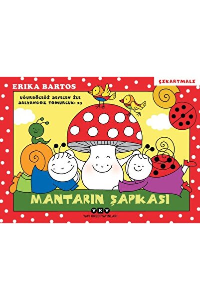 Yapı Kredi Yayınları Uğurböceği Sevecen ile Salyangoz Tomurcuk 23 (3-8 yaş) – Mantarın Şapkası (Çıkartmalı)