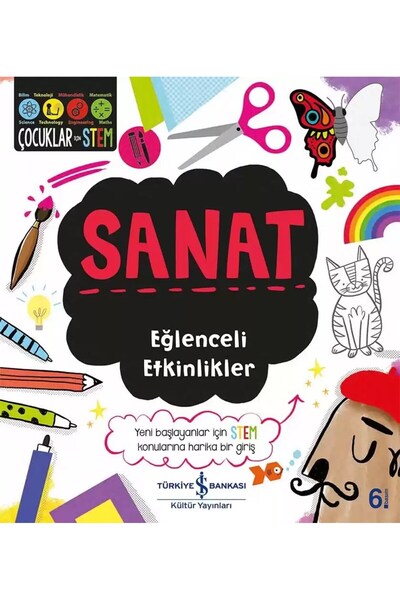 TÜRKİYE İŞ BANKASI KÜLTÜR YAYINLARI Sanat – Eğlenceli Etkinlikler (7-12 yaş)