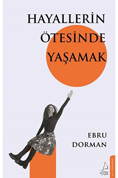 Destek Yayınları Hayallerin Ötesinde Yaşamak