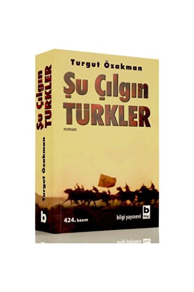 Bilgi Yayınevi Şu Çılgın Türkler | Turgut Özakman |