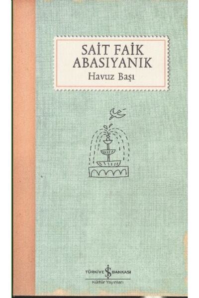 TÜRKİYE İŞ BANKASI KÜLTÜR YAYINLARI Havuz Başı |   Sait Faik Abasıyanık |