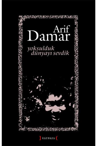 Yoksulduk Dünyayı Sevdik - Arif Damar