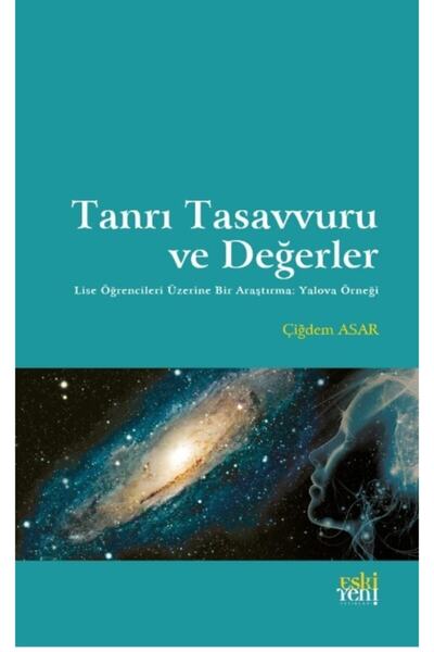 Eski Yeni Yayınları Tanrı Tasavvuru ve Değerler / Çiğdem Asar / / 9786257673099