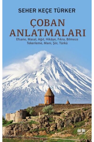 Akıl Fikir Yayınları Çoban Anlatmaları - Efsane, Masal, Ağıt, Hikaye, Fıkra, ...