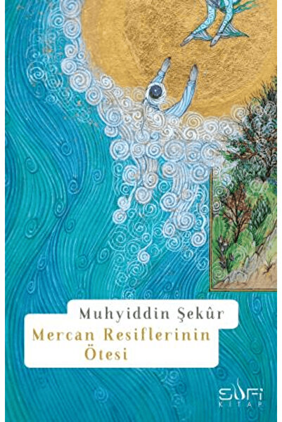 Sufi Kitap Mercan Resiflerinin Ötesi / Muhyiddin Şekur / Sufi Kitap / 9786259...