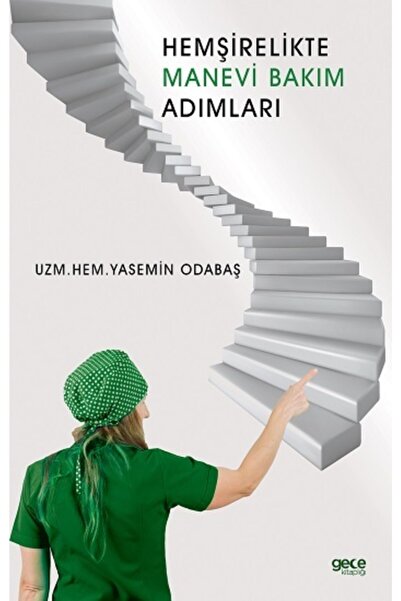 Gece Kitaplığı Hemşirelikte Manevi Bakım Adımları - - Yasemin Odabaş Kitabı