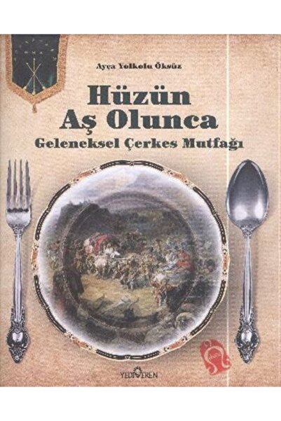 Yediveren Yayınları Hüzün Aş Olunca (ciltli) & Geleneksel Çerkes Mutfağı