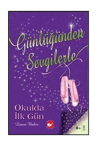 Beyaz Balina Yayınları Günlüğünden Sevgilerle 1 - Okulda İlk Gün / Laura Bake...