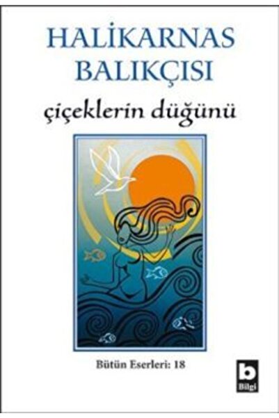 Bilgi Yayınevi Halikarnas Balıkçısı - Çiçeklerin Düğünü Bütün Eserleri 18