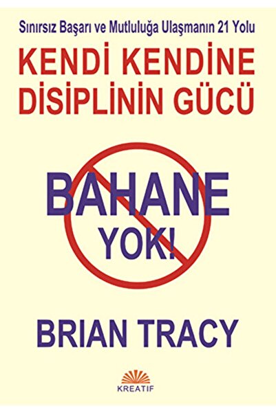 Kreatif Yayınları Bahane Yok - Kendi Kendine Disiplinin Gücü