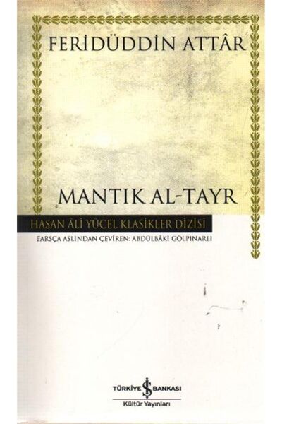 TÜRKİYE İŞ BANKASI KÜLTÜR YAYINLARI Mantık Al-tayr - Hasan Ali Yücel Klasikleri
