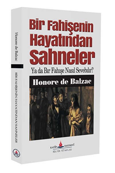 Katip yayinevi BIR FAHIŞENIN HAYATINDAN SAHNELER YA DA BIR FAHIŞE NASIL SEVEB...