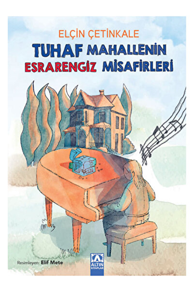 Altın Kitaplar Tuhaf Mahallenin Esrarengiz Misafirleri, +10 Yaş