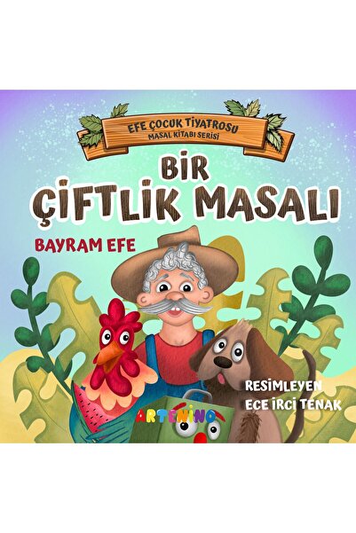 Artenino Bir Çiftlik Masalı Efe Çocuk Tiyatrosu Masal Kitabı Serisi