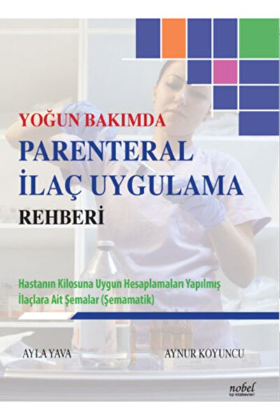 Nobel Tıp Kitabevleri Yoğun Bakımda Parenteral Ilaç Uygulama Rehberi
