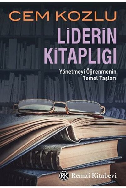 Remzi Kitabevi Liderin Kitaplığı Yönetmeyi Öğrenmenin Temel Taşları