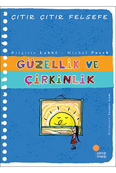 Günışığı Kitaplığı Çıtır Çıtır Felsefe - Güzellik Ve Çirkinlik Brigitte Labbe,michel Puech