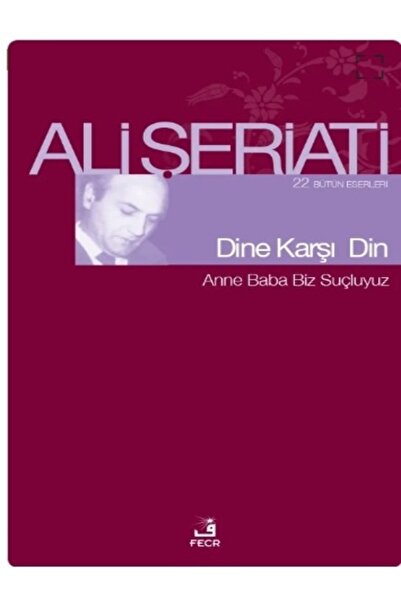 Fecr Yayınları Dine Karşı Din; 22 Bütün Eserleri Anne Baba Biz Suçluyuz
