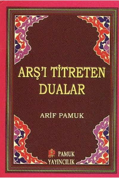 Pamuk Yayıncılık Arş'ı Titreten Dualar (dua-103/p9) Cep Boy