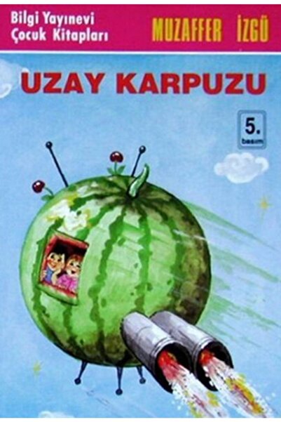 Bilgi Yayınevi البطيخ الفضائي - دار نشر المعرفة للأطفال - مظفر إزجو