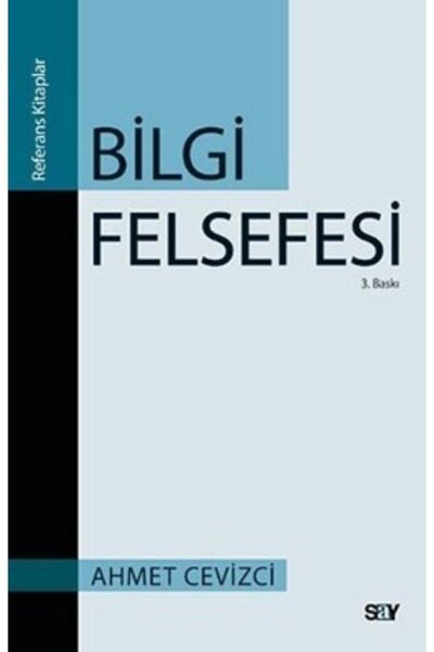 Say Yayınları Bilgi Felsefesi /ahmet Cevizci /