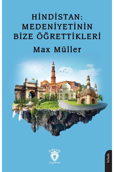 Dorlion Yayınları Hindistan: Medeniyetinin Bize Öğrettikleri  -Max Müller-