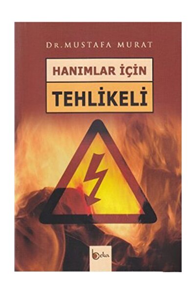 Beka Yayınları Hanımlar Için Tehlikeli-mustafa Murat