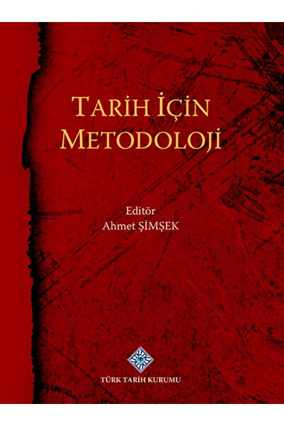 Türk Tarih Kurumu Yayınları Tarih İçin Metodoloji / Ahmet Şimşek / Türk Tarih...