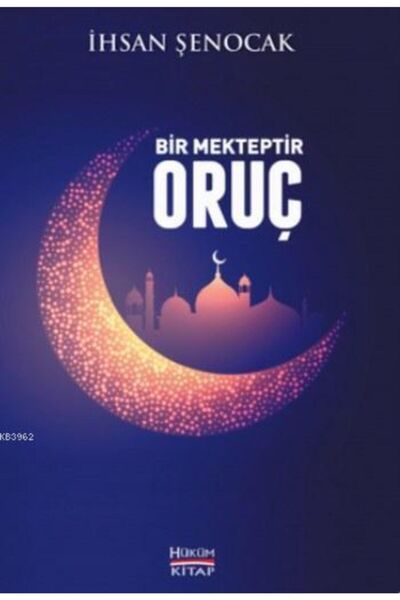 Hüküm Kitap Yayınları Bir Mekteptir Oruç//ihsan Şenocak