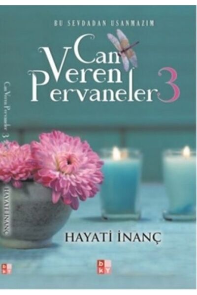 Babıali Kültür Yayıncılığı Can Veren Pervaneler 3 - Hayati Inanç - Babıali Kü...