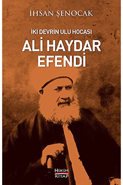 Hüküm Kitap Yayınları Iki Devrin Ulu Hocası Ali Haydar Efendi / Ihsan Şenocak...