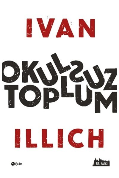 Şule Yayınları Kıda Okulsuz Toplum - Ivan Illich