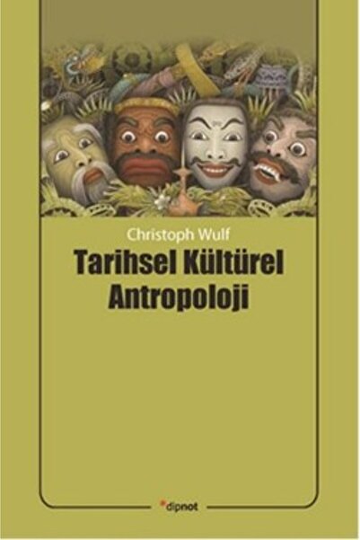 Dipnot Yayınları Tarihsel Kültürel Antropoloji Christoph Wulf Kitabı 384 Sayf...