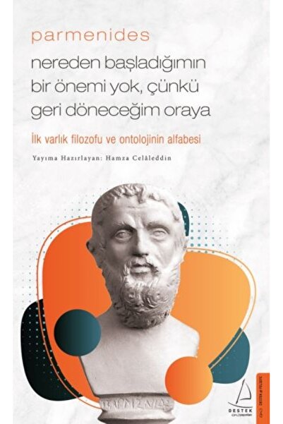Destek Yayınları Parmenides/nereden Başladığımın Bir Önemi Yok, Çünkü Geri Dö...