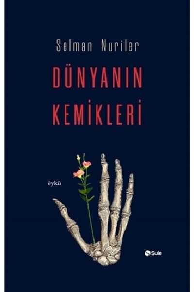 Şule Yayınları Dünyanın Kemikleri - - Selman Nuriler Kitabı