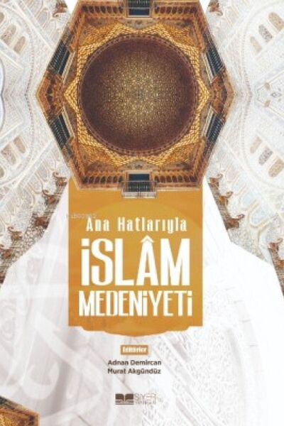 Siyer Yayınları Ana Hatlarıyla Islam Medeniyeti